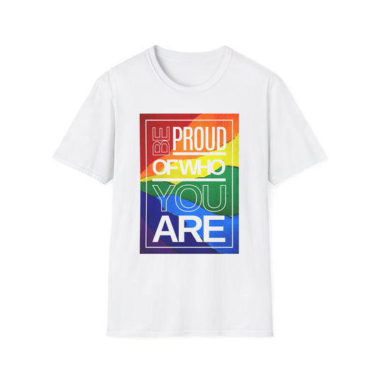 Be Proud of Who You Are Unisex Graphic T-Shirt