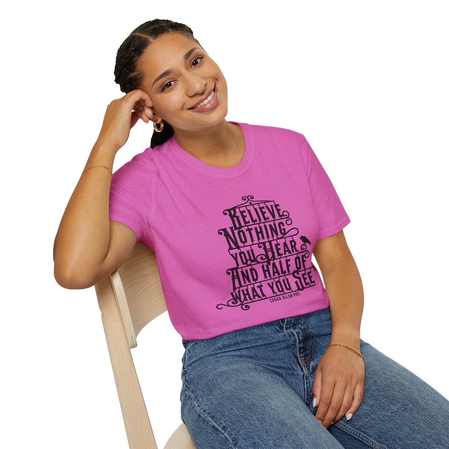 Believe Nothing You Hear Unisex Graphic T-Shirt