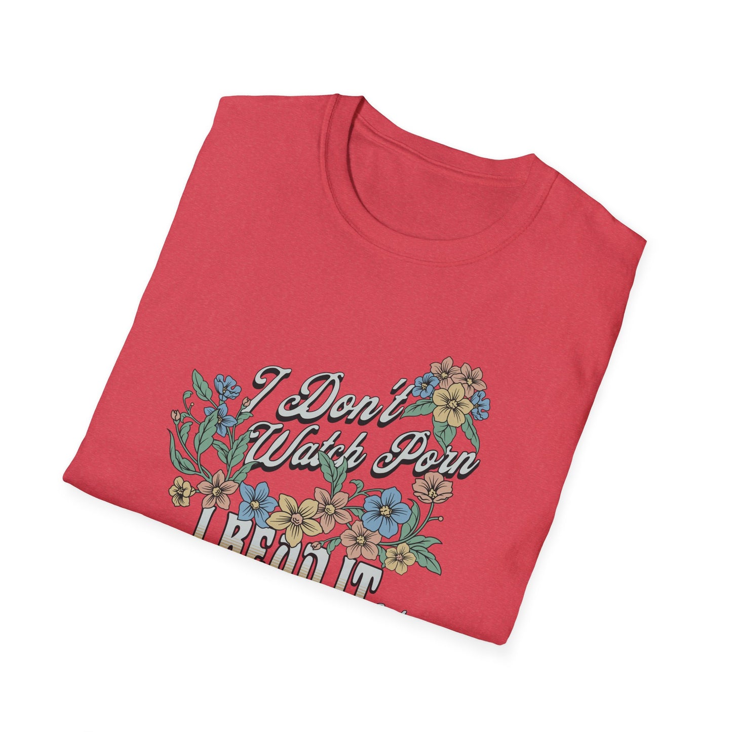 I Don’t Watch Porn, I Read It Unisex Graphic T-Shirt