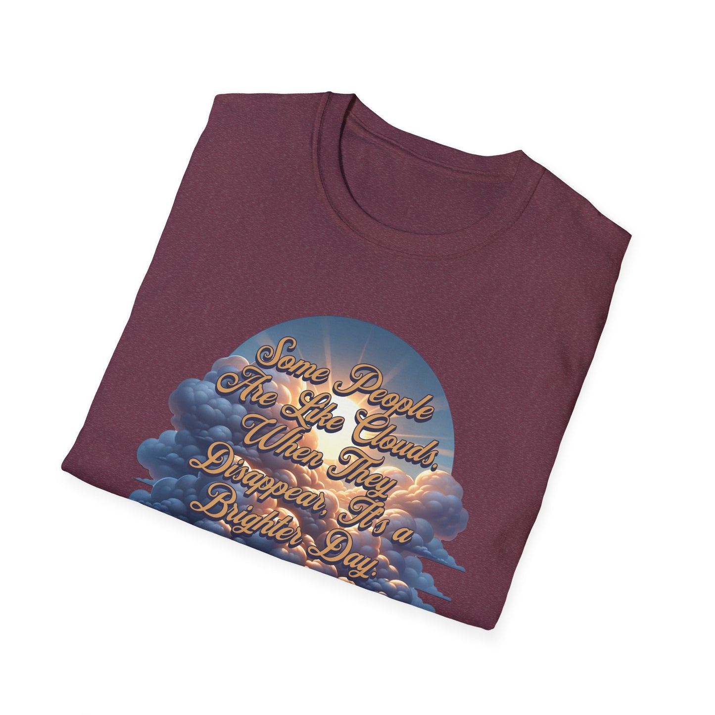 Some People Are Like Clouds Unisex Graphic T-Shirt