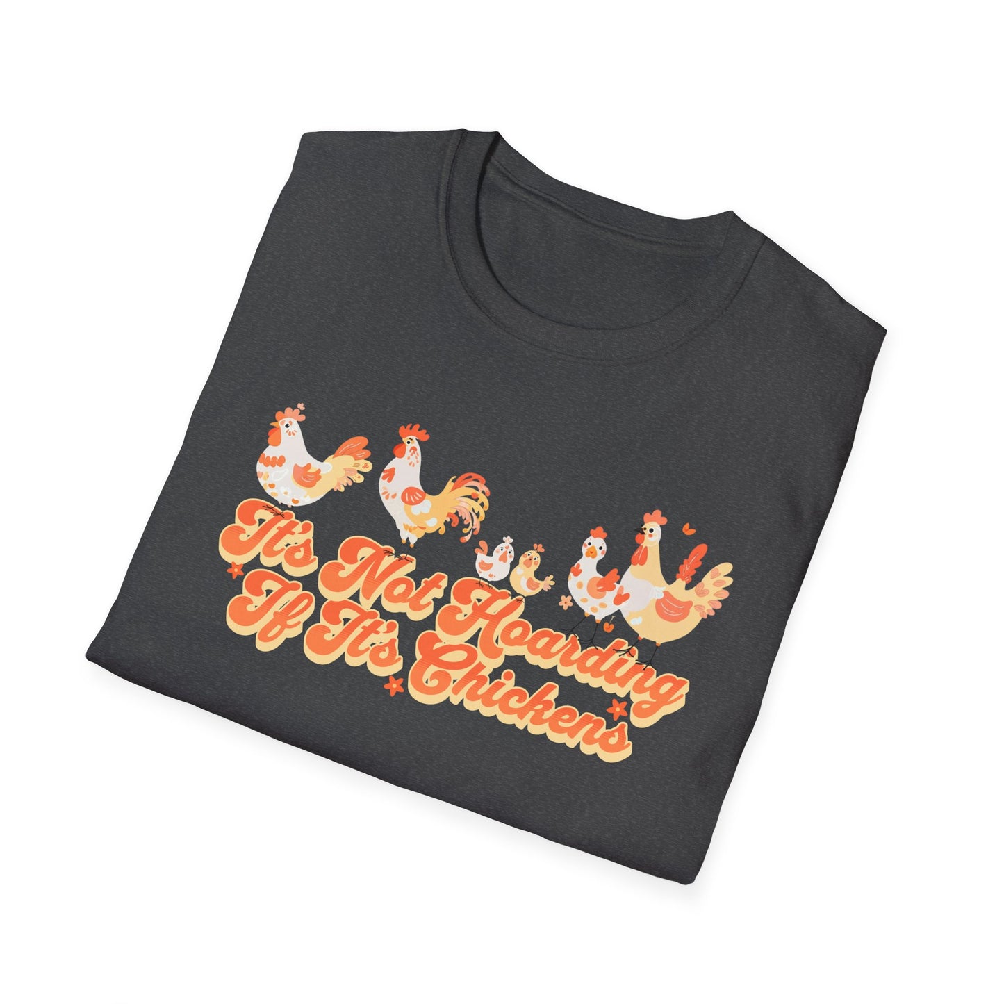 It's Not Hoarding If It's Chickens Unisex Graphic T-Shirt