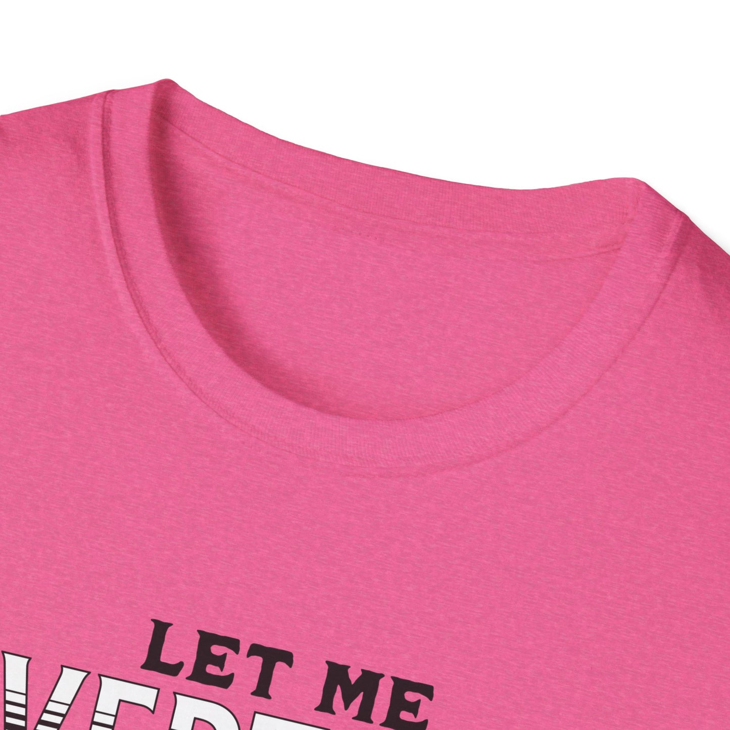 Let Me Overthink About It Unisex Graphic T-Shirt