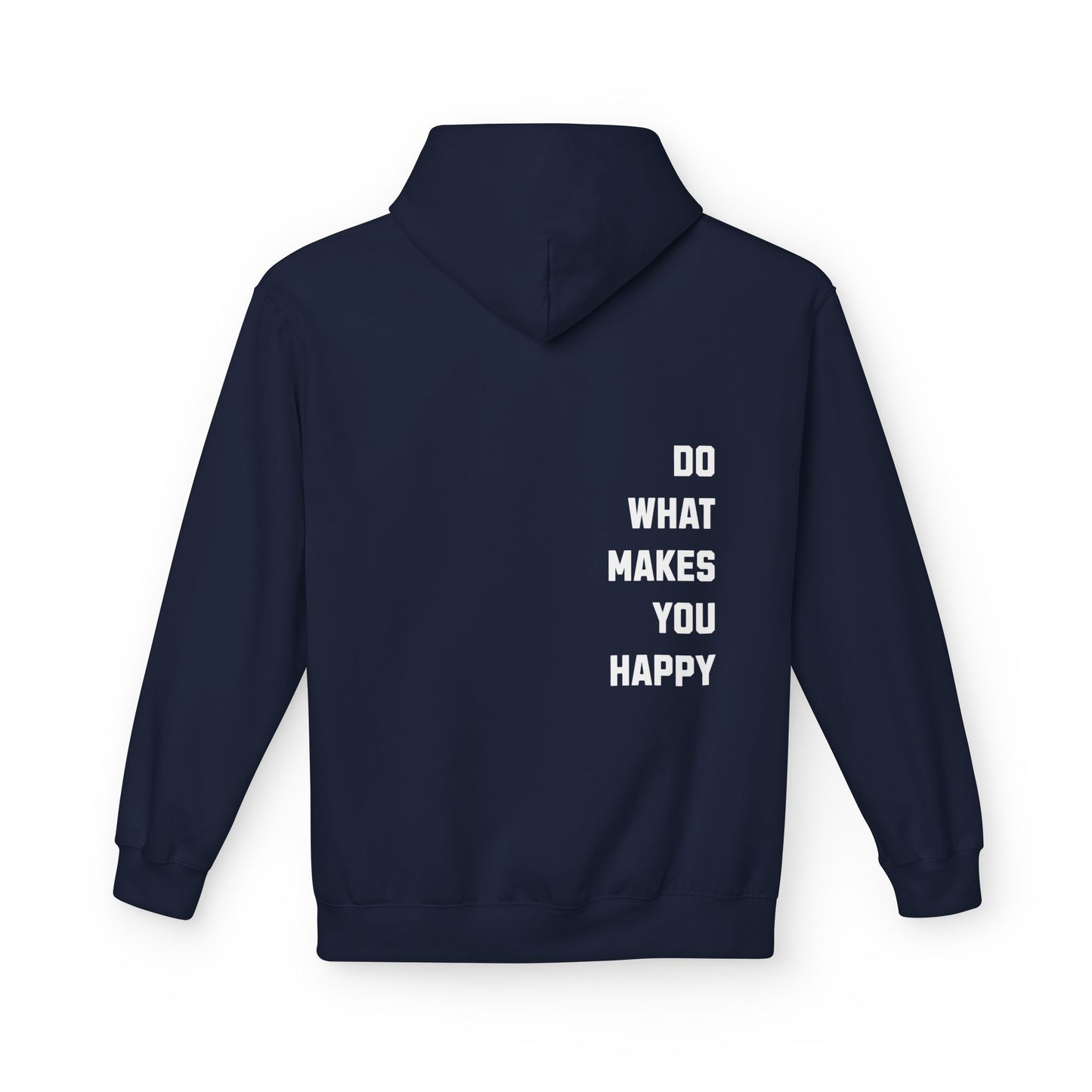 Do What Makes You Happy Unisex Hooded Sweatshirt