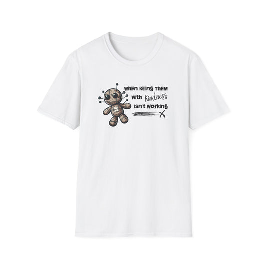 When Killing Them with Kindness Isn't Working Voodoo Doll Unisex Graphic T-Shirt