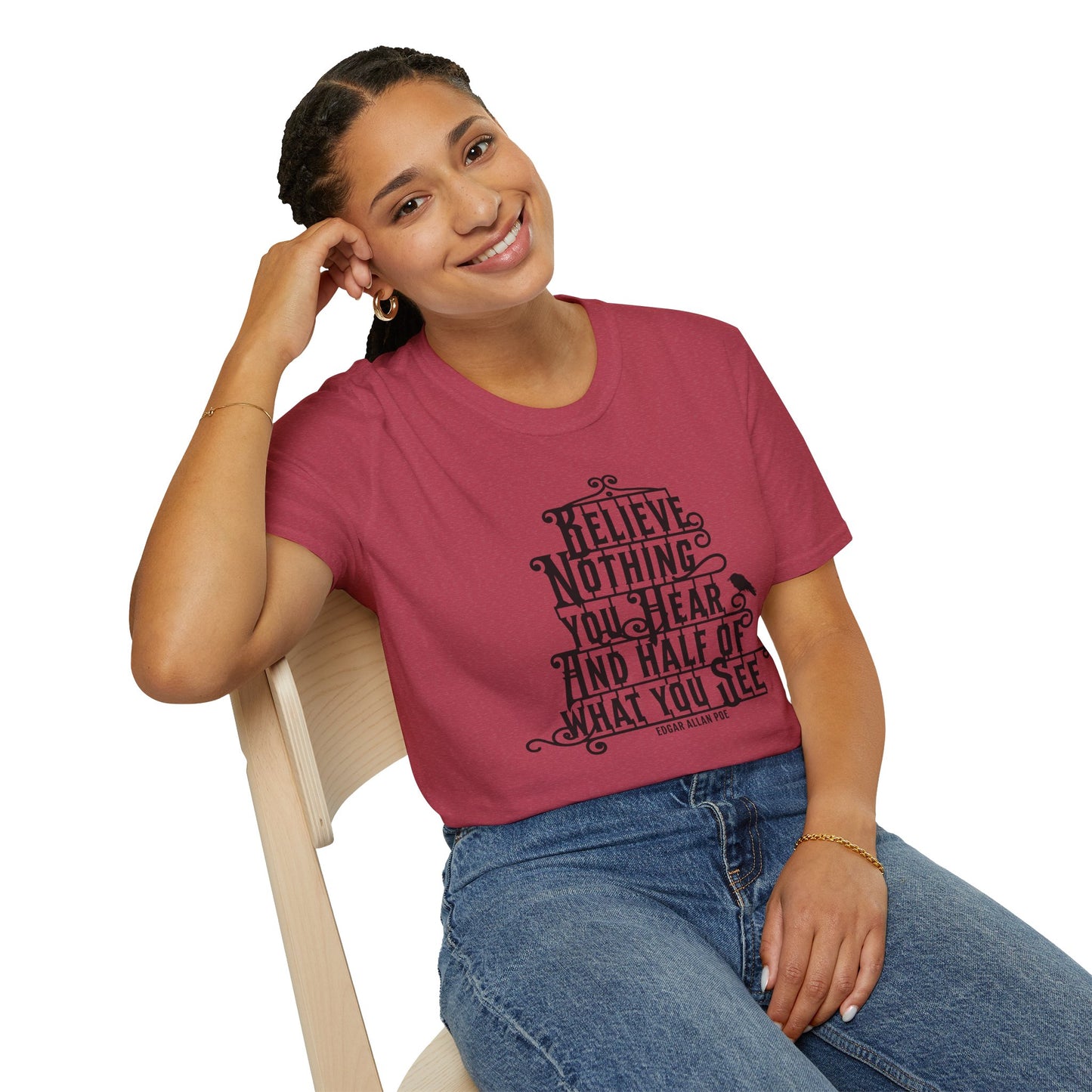 Believe Nothing You Hear Unisex Graphic T-Shirt