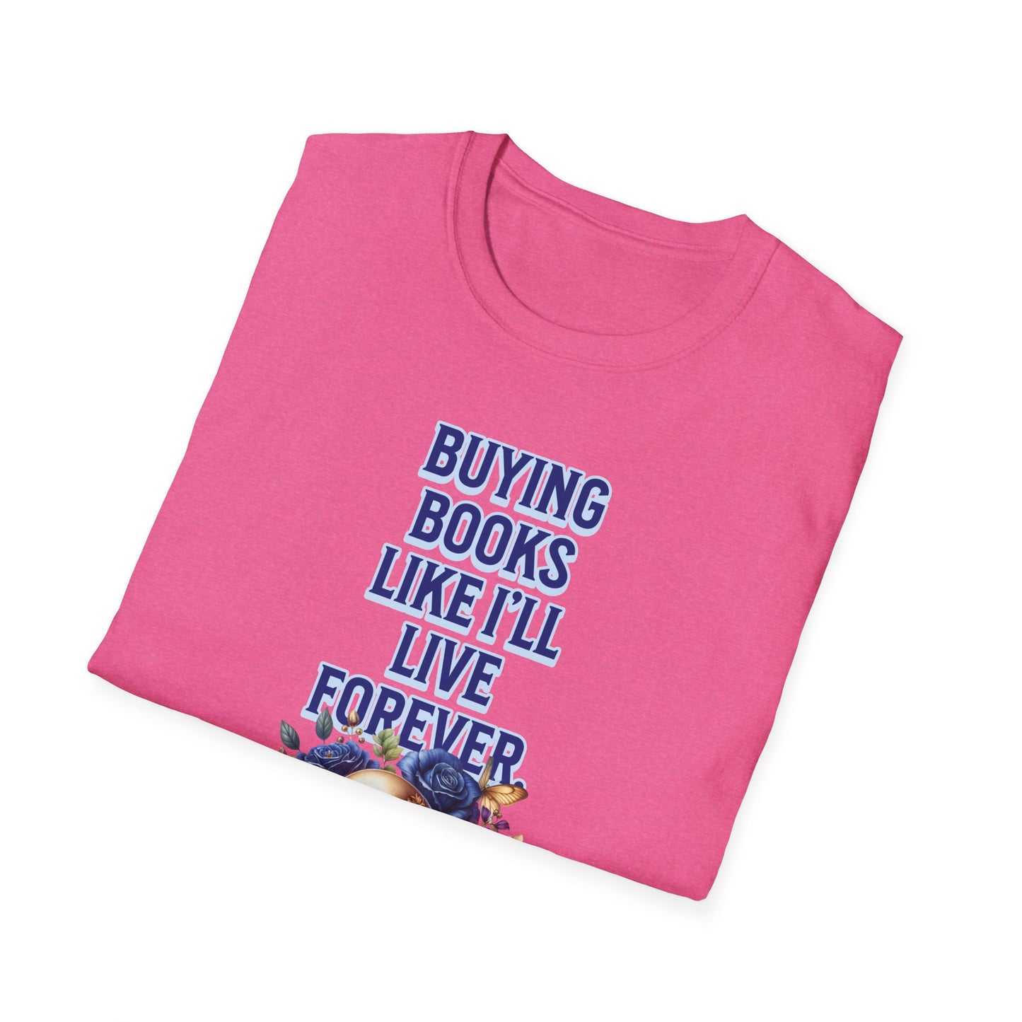 Buying Books Like I’ll Live Forever Unisex Graphic T-Shirt