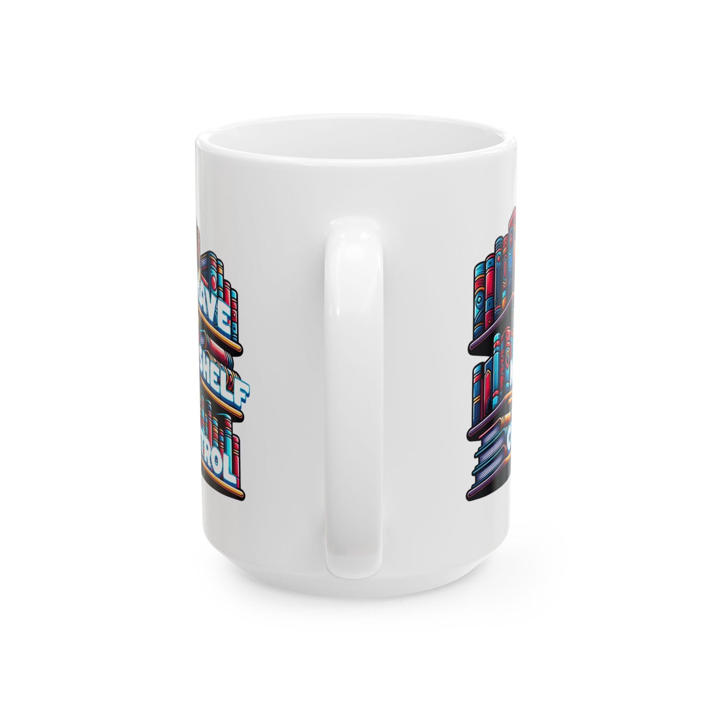 No Shelf Control Ceramic Mug
