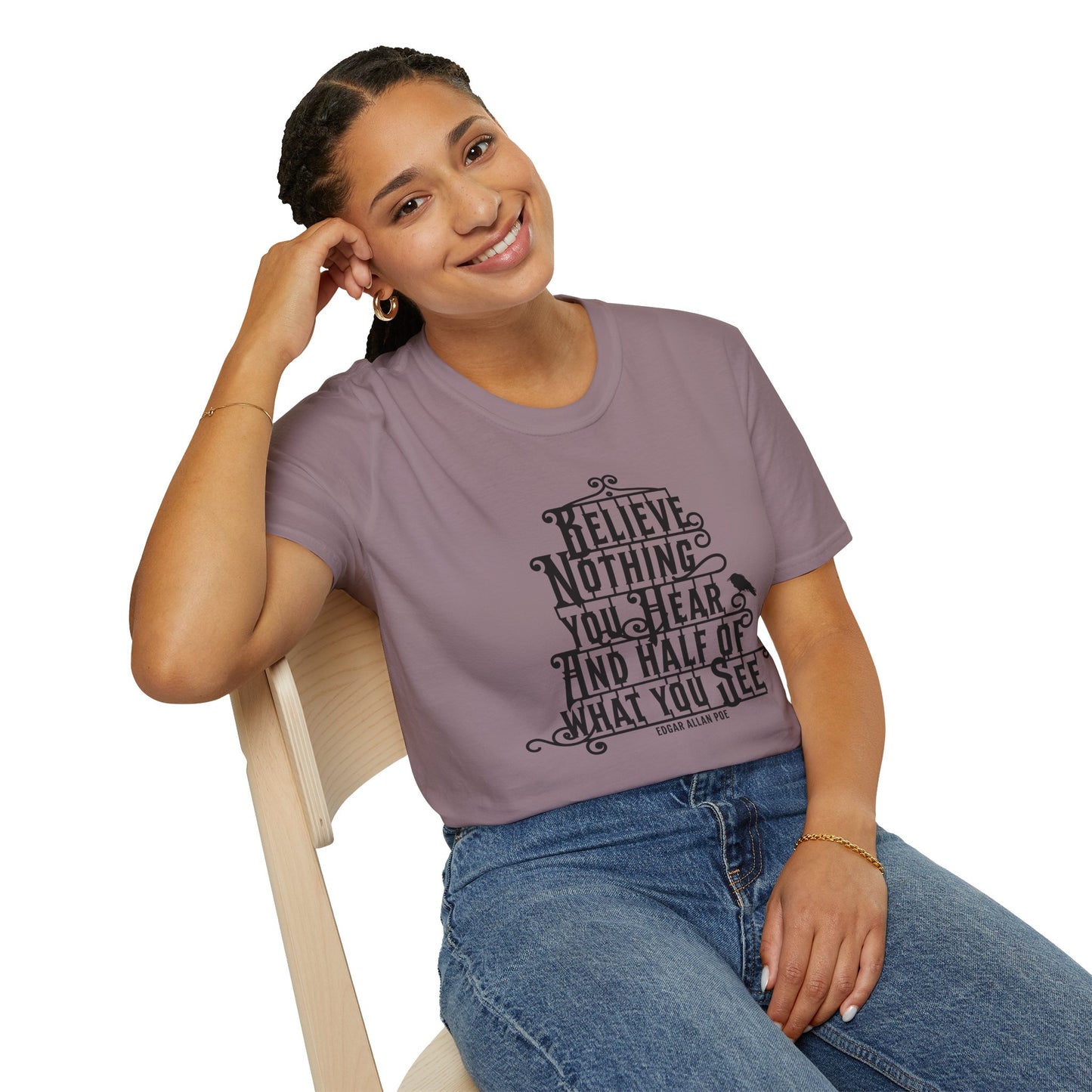 Believe Nothing You Hear Unisex Graphic T-Shirt