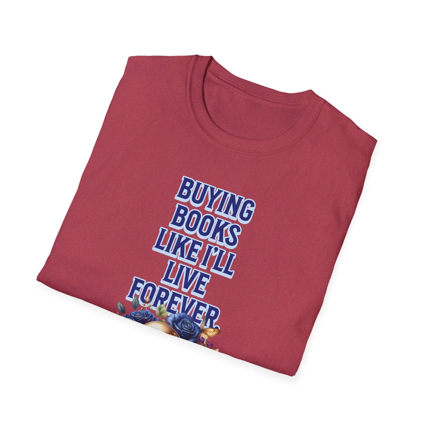 Buying Books Like I’ll Live Forever Unisex Graphic T-Shirt