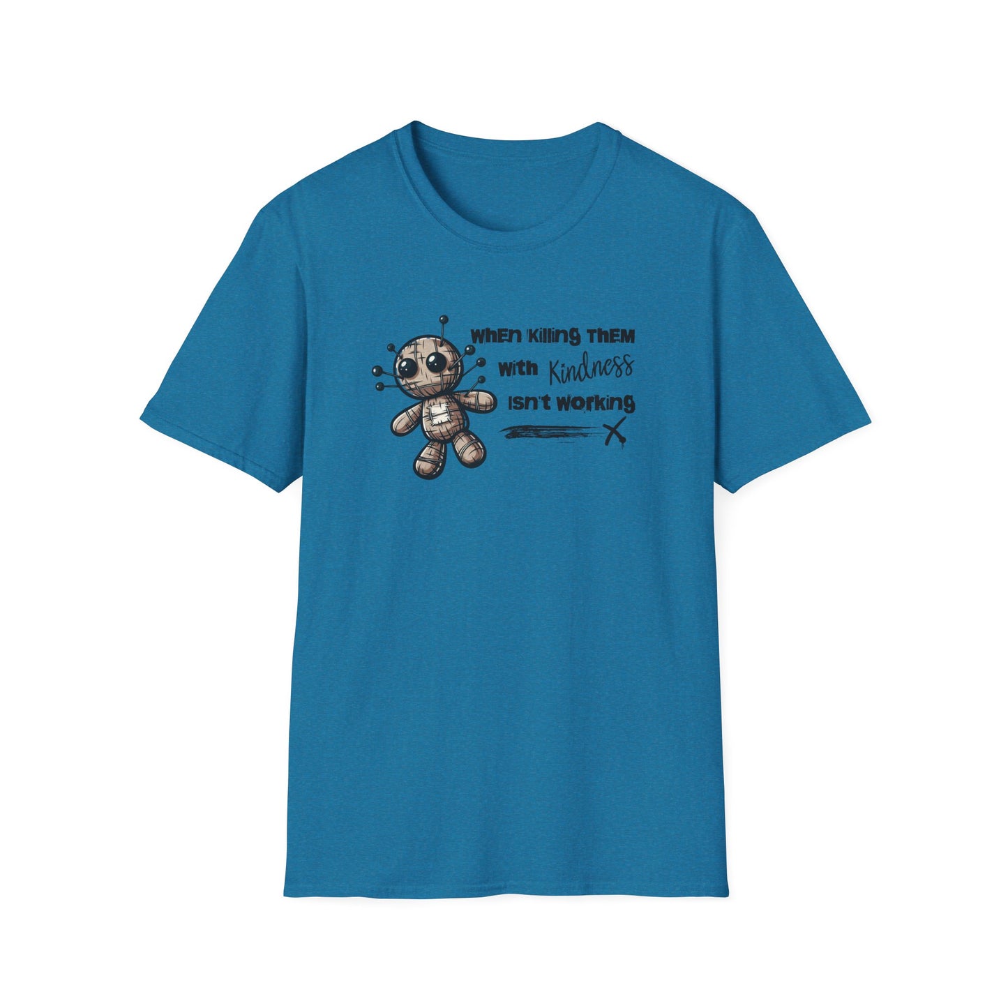 When Killing Them with Kindness Isn't Working Voodoo Doll Unisex Graphic T-Shirt