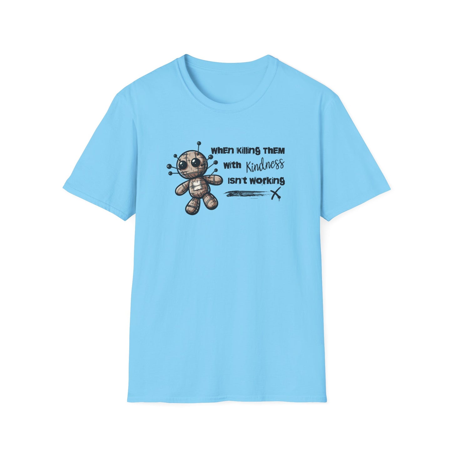 When Killing Them with Kindness Isn't Working Voodoo Doll Unisex Graphic T-Shirt