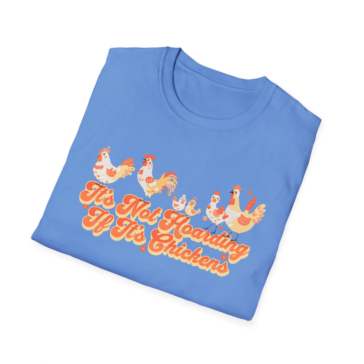 It's Not Hoarding If It's Chickens Unisex Graphic T-Shirt