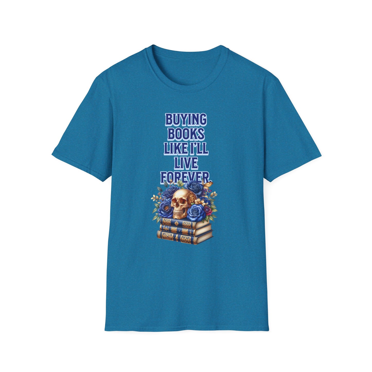 Buying Books Like I’ll Live Forever Unisex Graphic T-Shirt