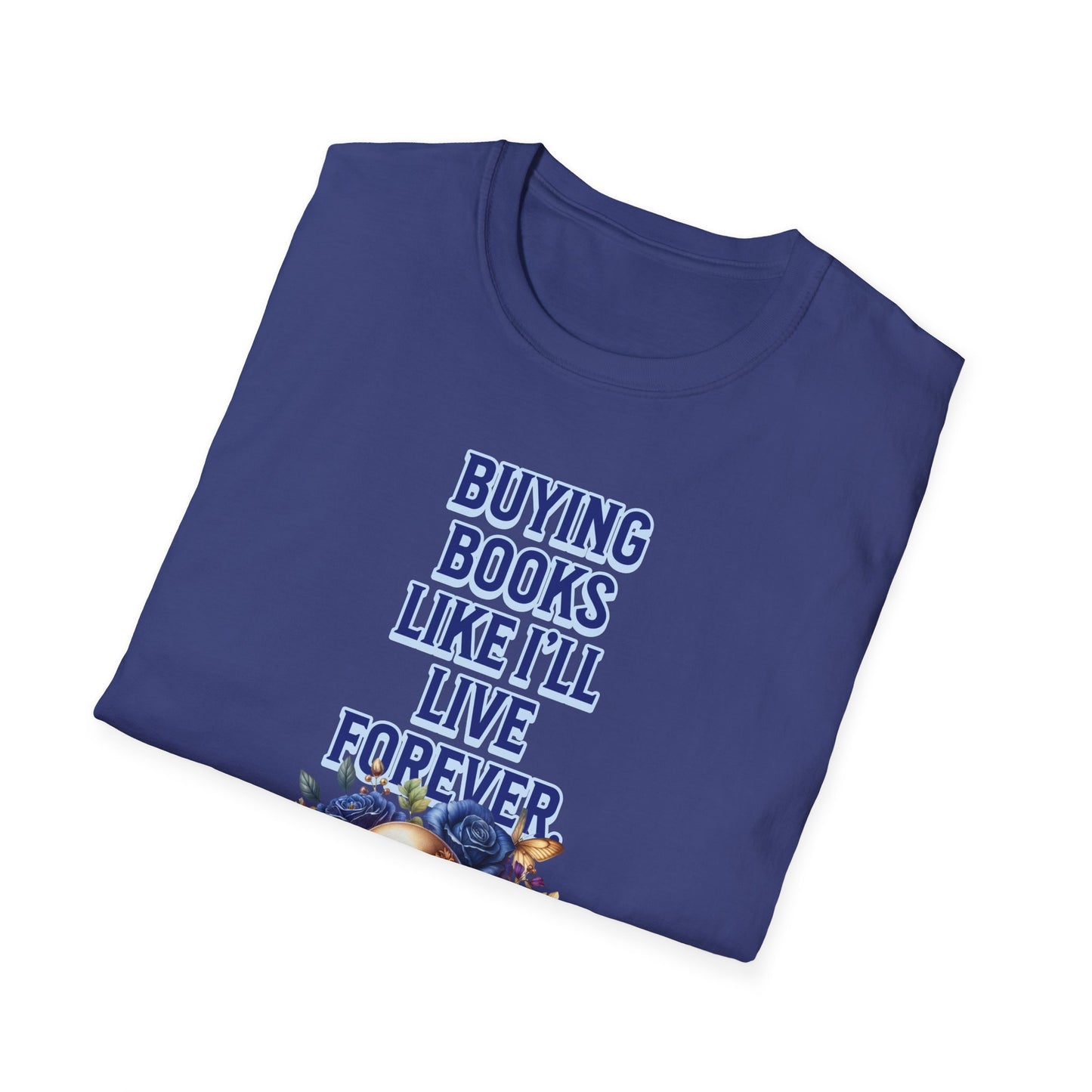 Buying Books Like I’ll Live Forever Unisex Graphic T-Shirt