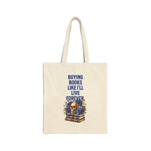 Buying Books Like I'll Live Forever Cotton Canvas Tote