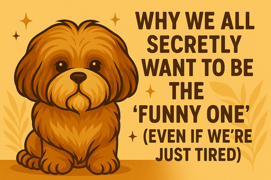 Shih Tzu with text: “Why We All Secretly Want to Be the ‘Funny One’” on warm background.