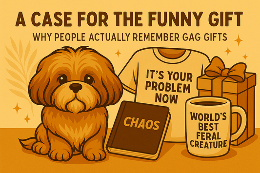 Blog Post: A Case for the Funny Gift: Why People Actually Remember Gag Gifts