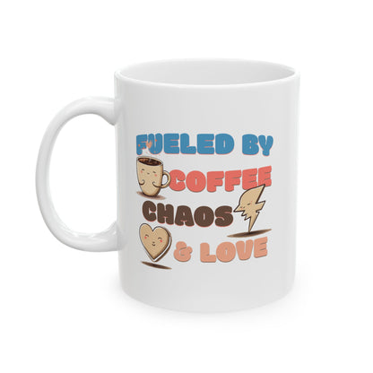 Fueled by Coffee Chaos & Love Ceramic Mug