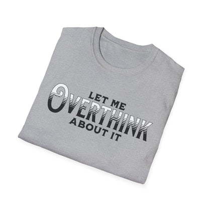 Let Me Overthink About It Unisex Graphic T-Shirt