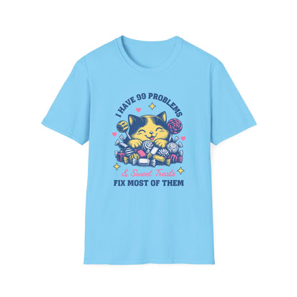 I Have 99 Problems & Sweet Treats Fix Most Of Them Unisex Graphic T-Shirt