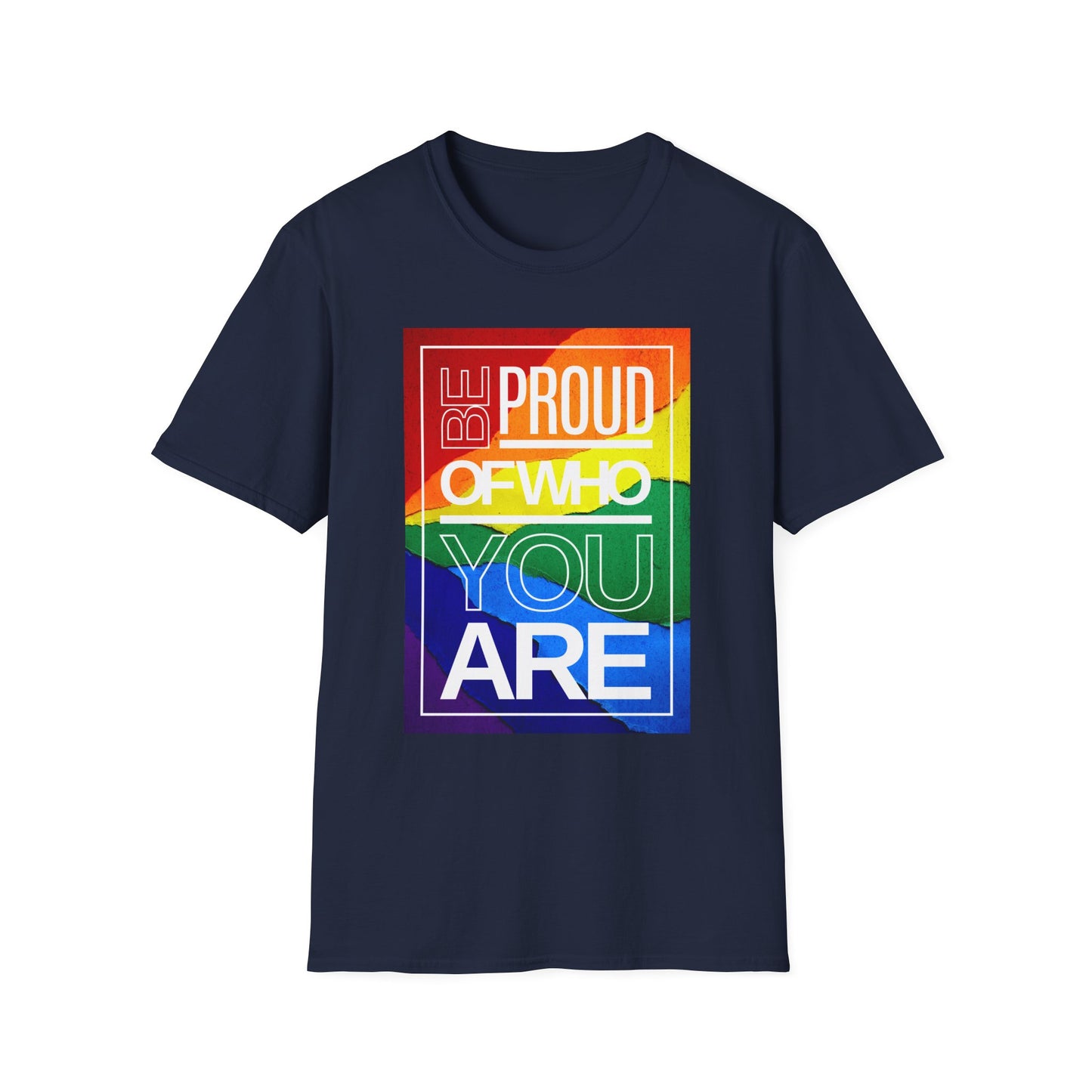 Be Proud of Who You Are Unisex Graphic T-Shirt