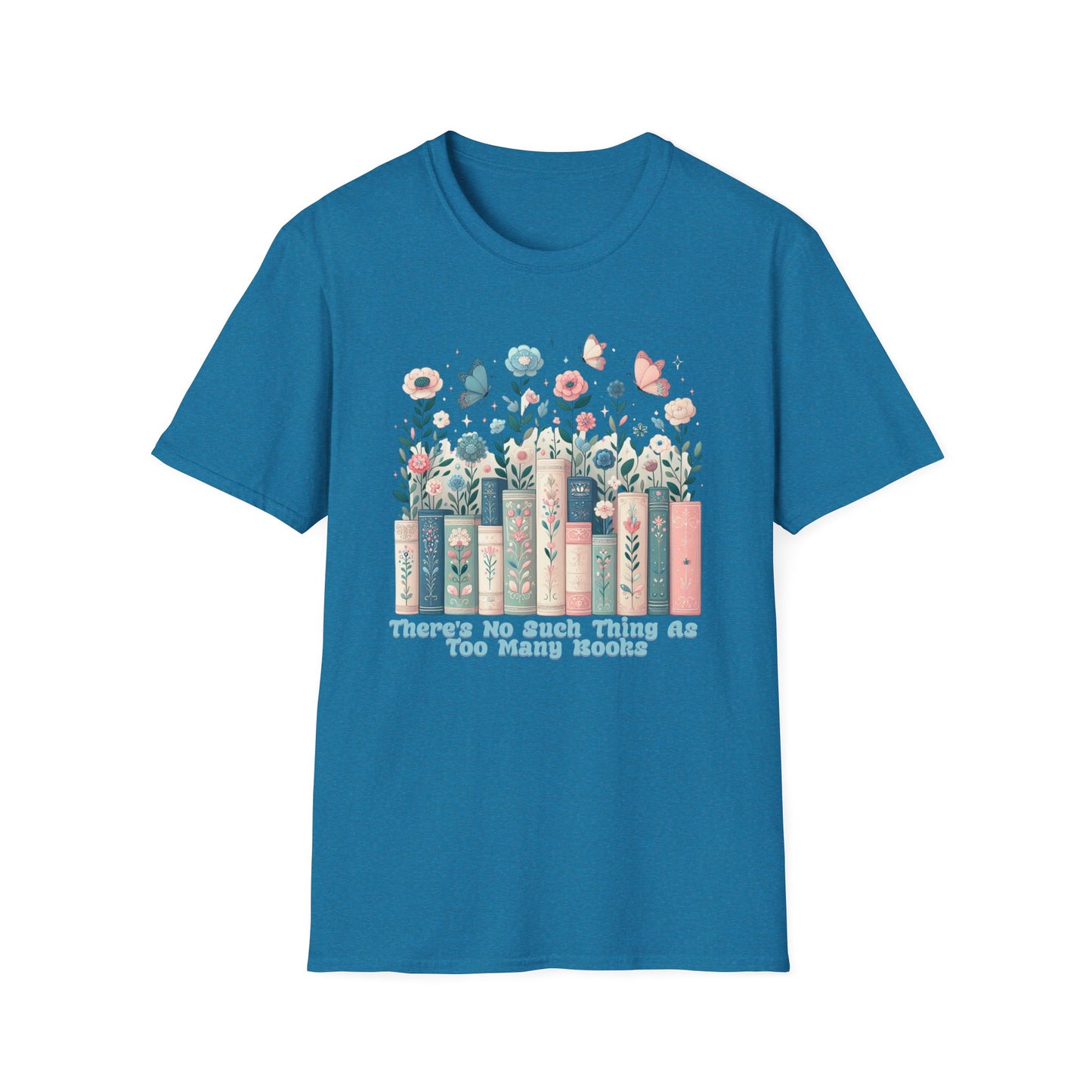 There's No Such Thing as Too Many Books Unisex Graphic T-Shirt