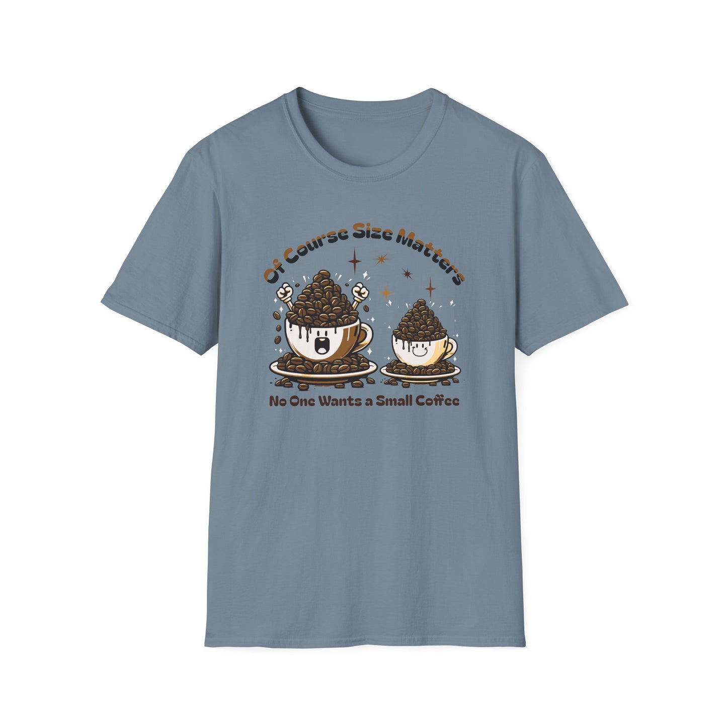 Of Course Size Matters Coffee Unisex Graphic T-Shirt