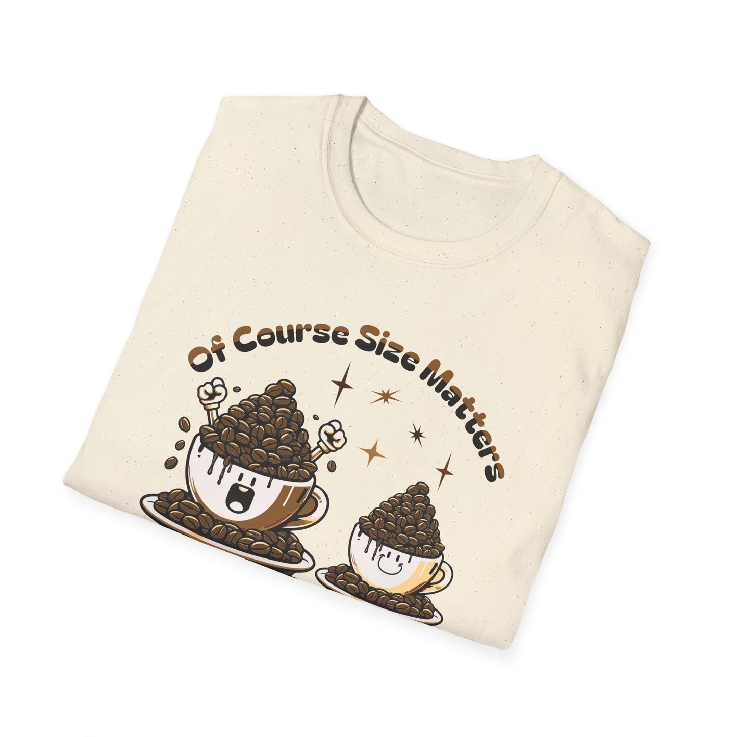 Of Course Size Matters Coffee Unisex Graphic T-Shirt