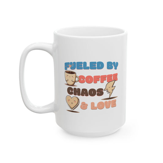 Fueled by Coffee Chaos & Love Ceramic Mug