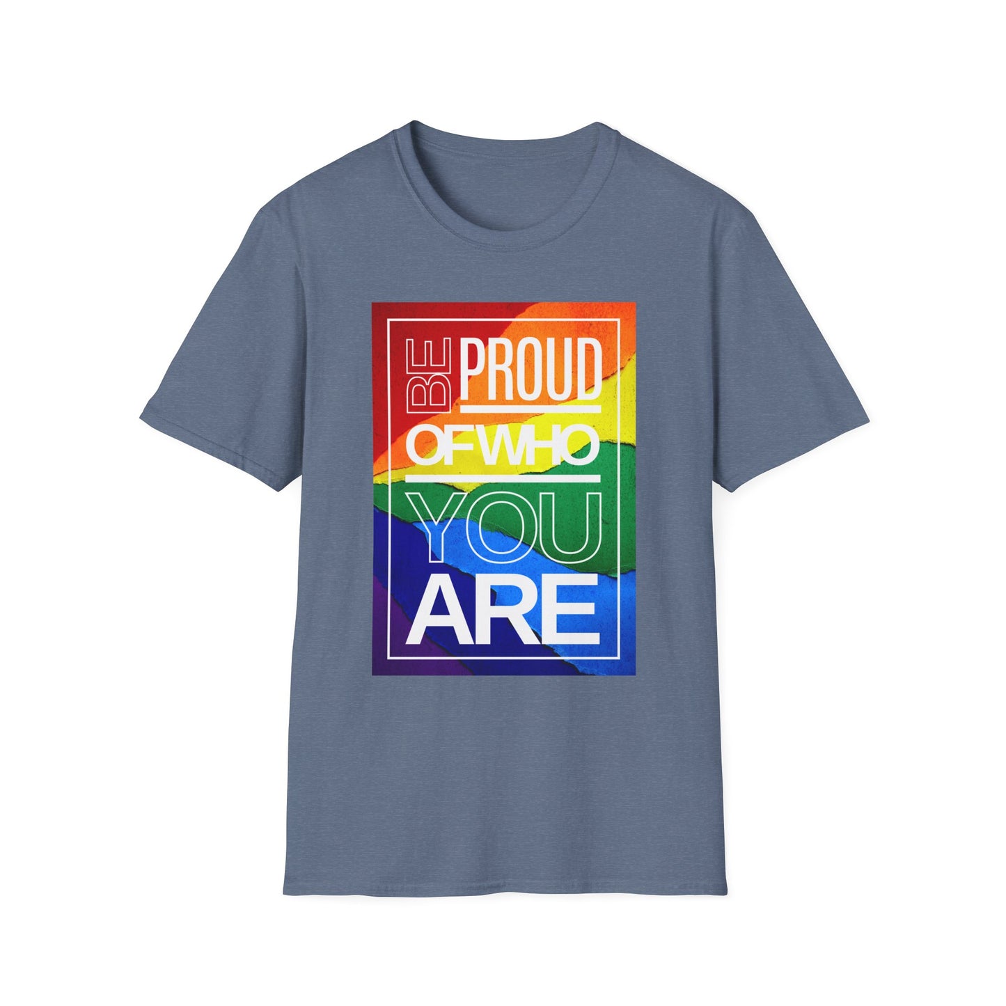 Be Proud of Who You Are Unisex Graphic T-Shirt