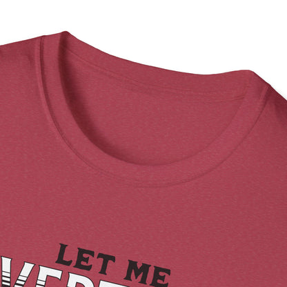 Let Me Overthink About It Unisex Graphic T-Shirt