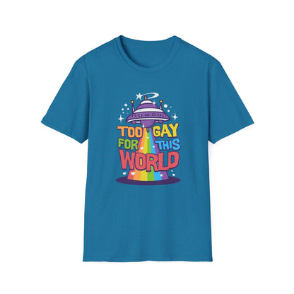 Too Gay for This World Unisex Graphic T-Shirt