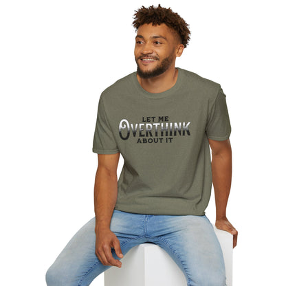 Let Me Overthink About It Unisex Graphic T-Shirt