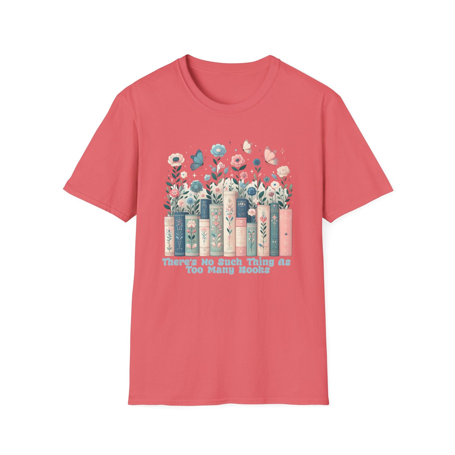 There's No Such Thing as Too Many Books Unisex Graphic T-Shirt