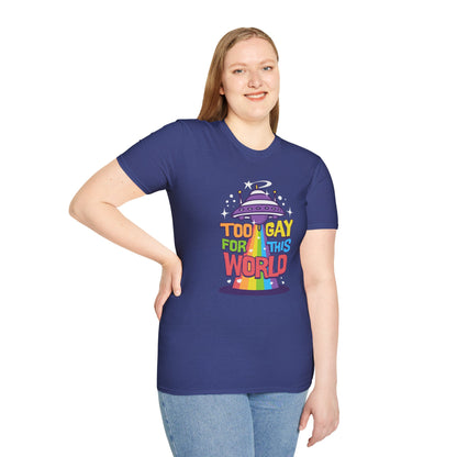 Too Gay for This World Unisex Graphic T-Shirt