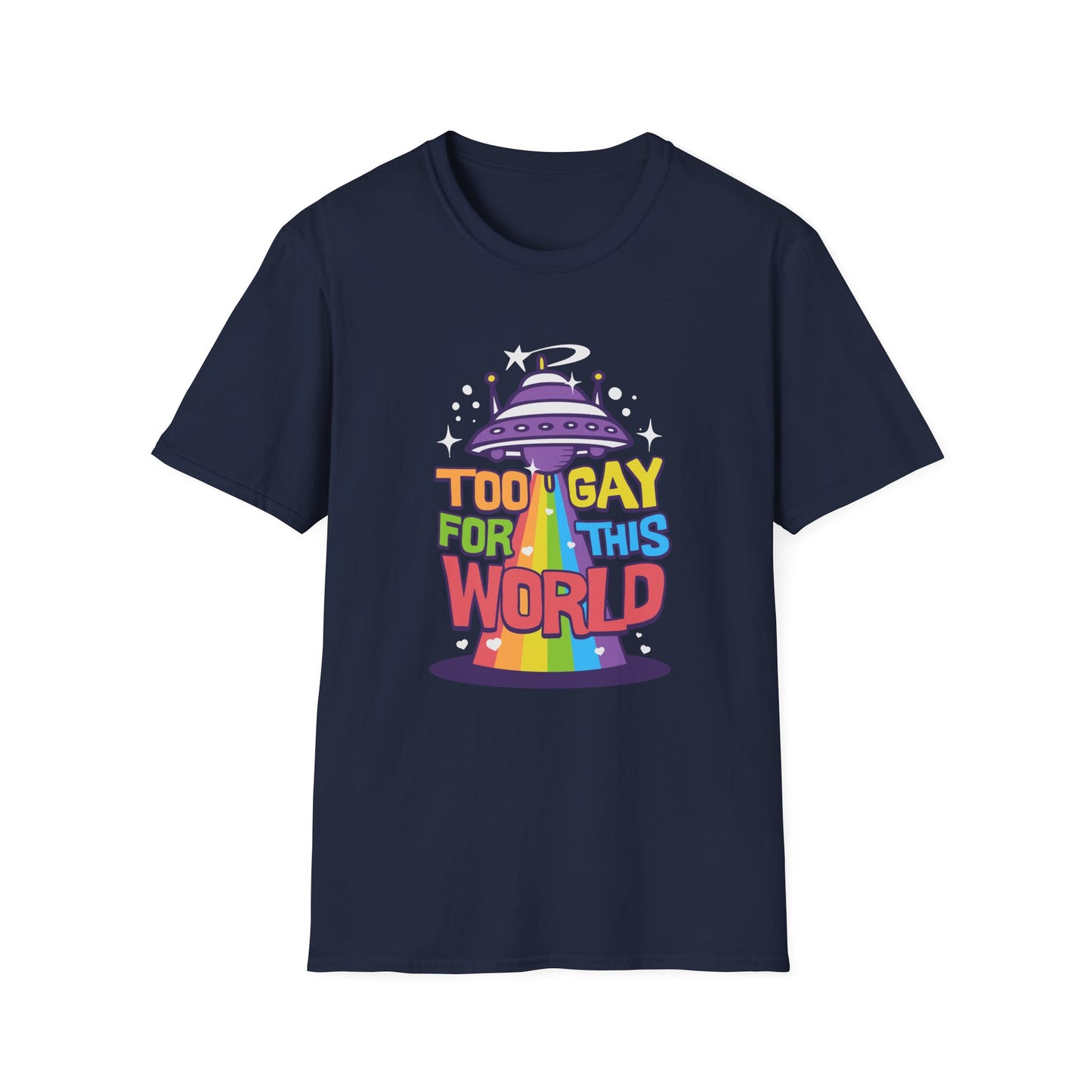 Too Gay for This World Unisex Graphic T-Shirt