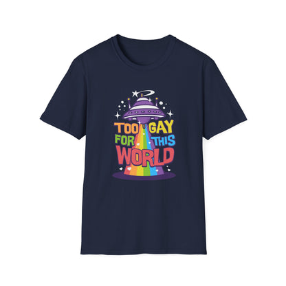 Too Gay for This World Unisex Graphic T-Shirt