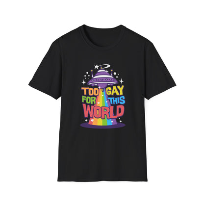 Too Gay for This World Unisex Graphic T-Shirt