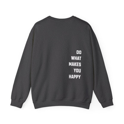 Do What Makes You Happy Unisex Crewneck Sweatshirt
