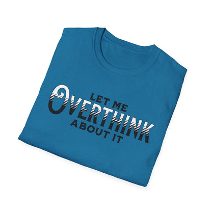Let Me Overthink About It Unisex Graphic T-Shirt