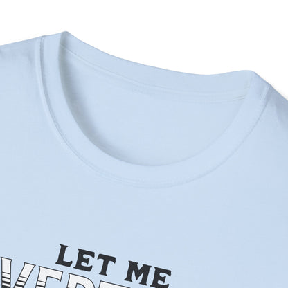 Let Me Overthink About It Unisex Graphic T-Shirt