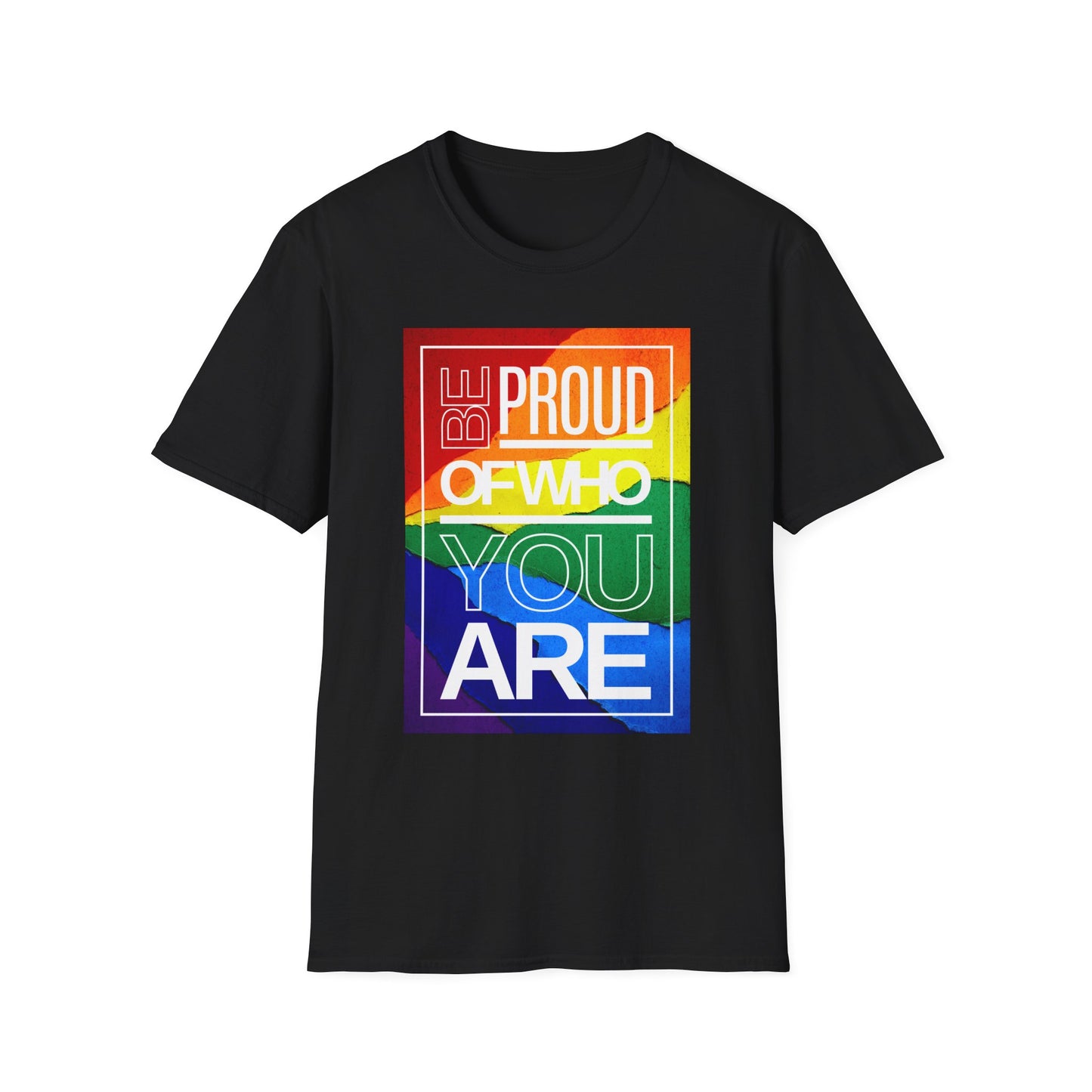 Be Proud of Who You Are Unisex Graphic T-Shirt