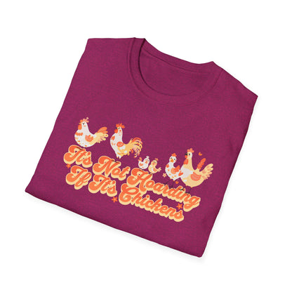 It's Not Hoarding If It's Chickens Unisex Graphic T-Shirt