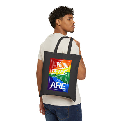 Be Proud of Who You Are Rainbow Cotton Canvas Tote Bag