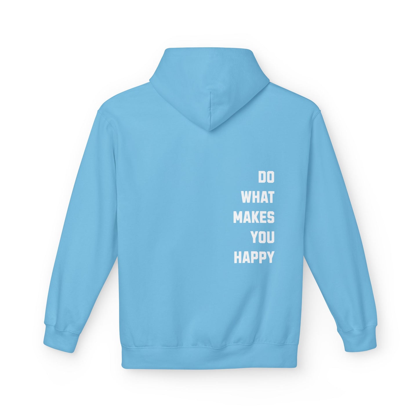 Do What Makes You Happy Unisex Hooded Sweatshirt