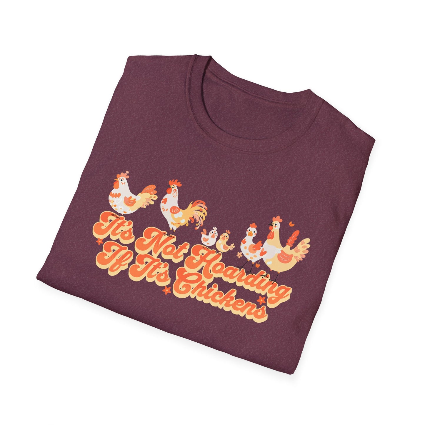 It's Not Hoarding If It's Chickens Unisex Graphic T-Shirt