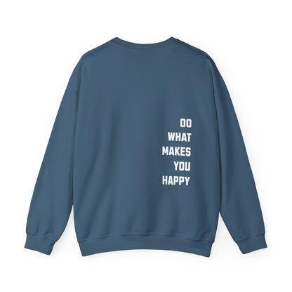 Do What Makes You Happy Unisex Crewneck Sweatshirt
