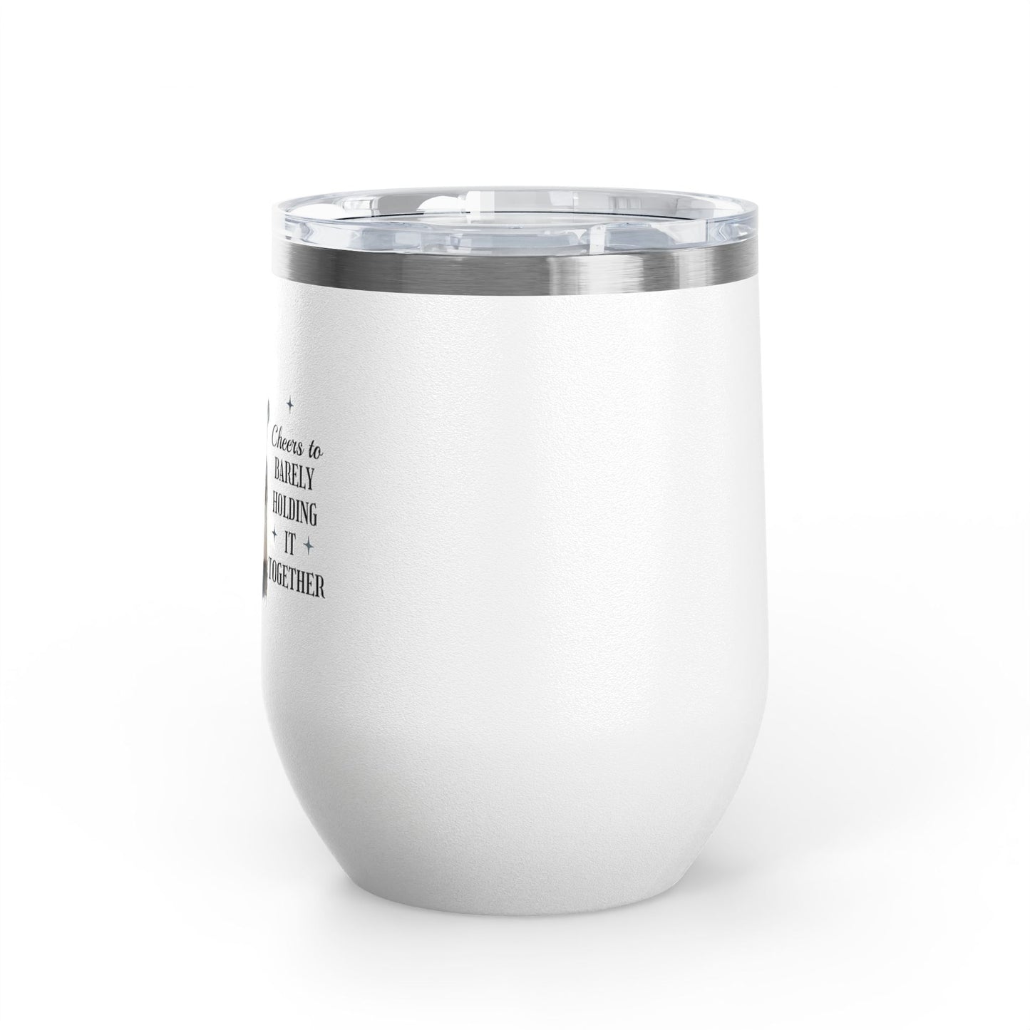 Cheers to Barely Holding It Together 12oz Insulated Wine Tumbler