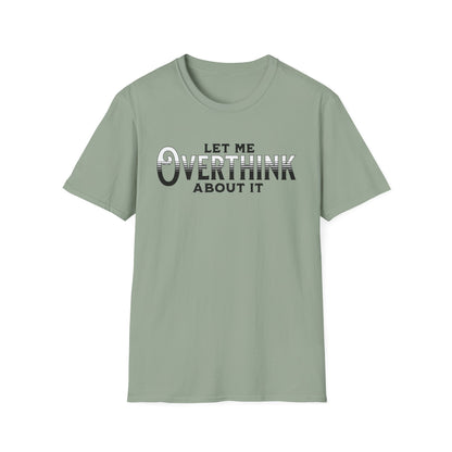 Let Me Overthink About It Unisex Graphic T-Shirt