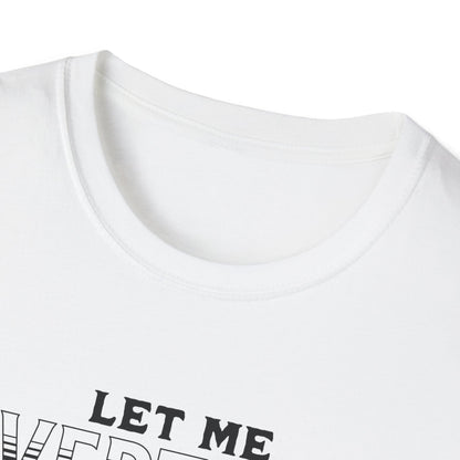 Let Me Overthink About It Unisex Graphic T-Shirt